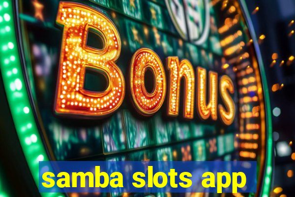 samba slots app